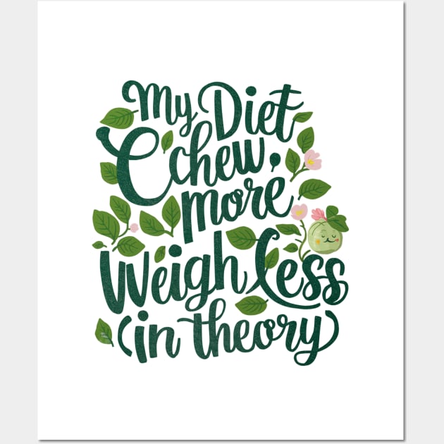 My diet plan: chew more, weigh less in theory for foodies Wall Art by Spaceboyishere